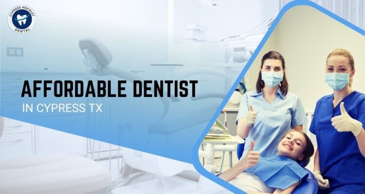 Affordable Dentist in Cypress TX