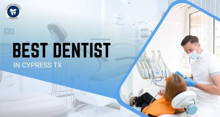 Best Dentist in Cypress TX