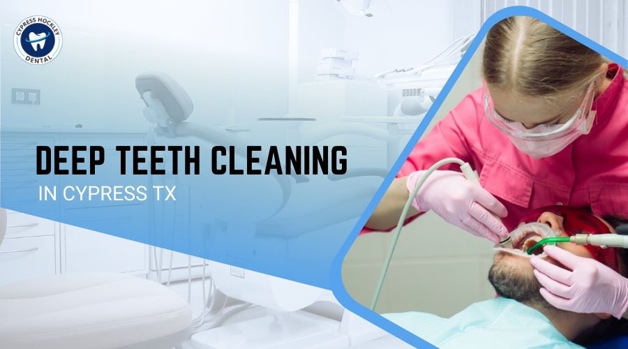 Deep Teeth Cleaning in Cypress TX