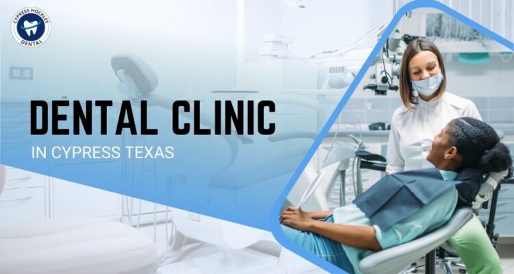Dental Clinic in Cypress Texas