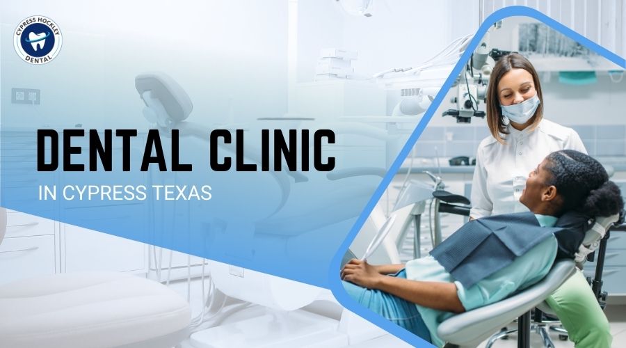 Dental Clinic in Cypress Texas