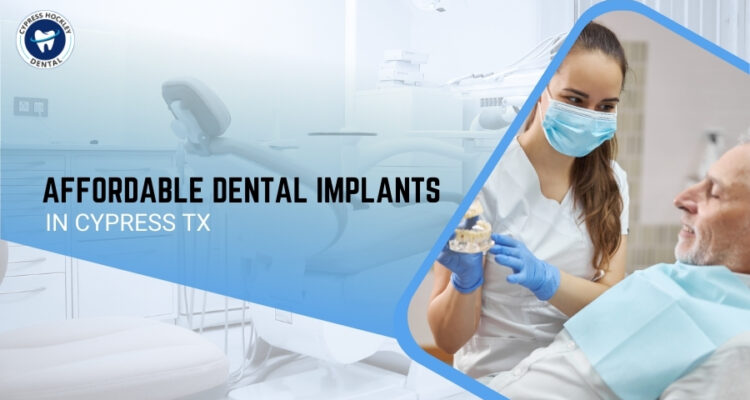Affordable Dental Implants in Cypress TX
