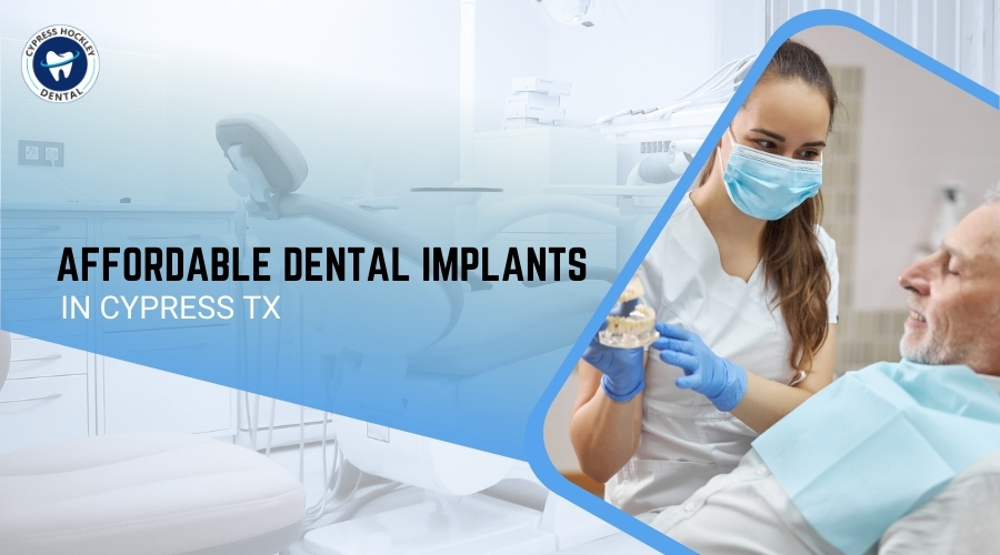 Affordable Dental Implants in Cypress TX