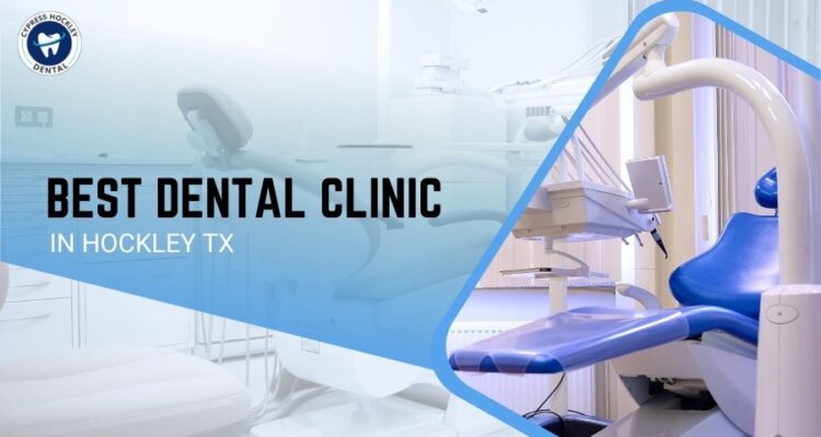 Best Dental Clinic in Hockley TX