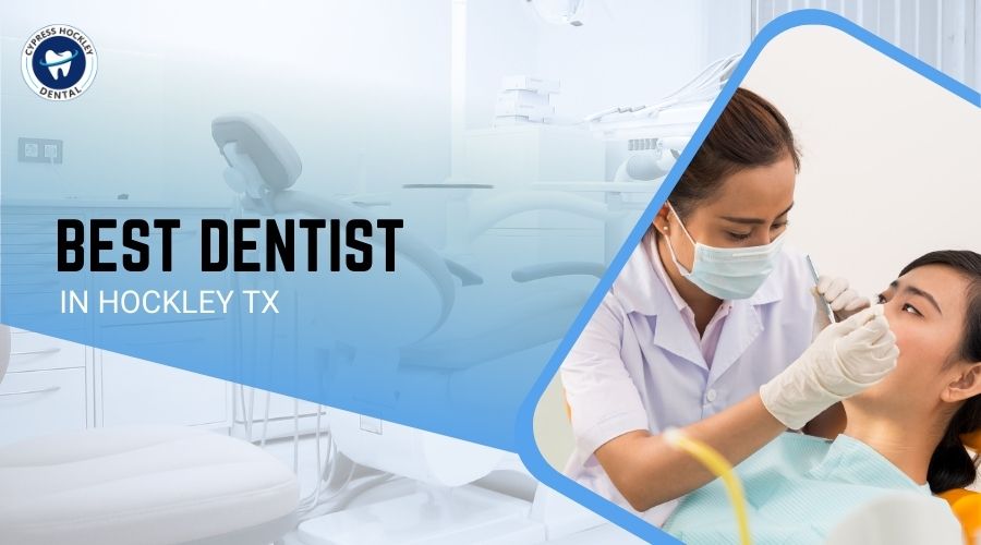 Best Dentist in Hockley TX