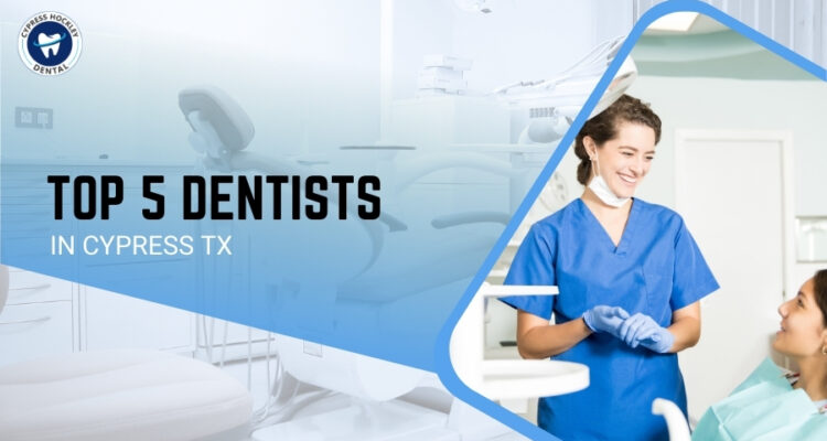 Top 5 Dentists in Cypress TX