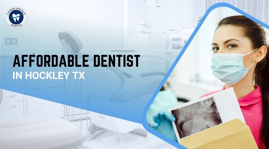 Affordable Dentist in Hockley TX