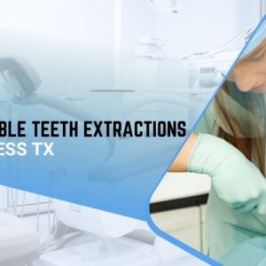 Affordable Teeth Extractions in Cypress TX