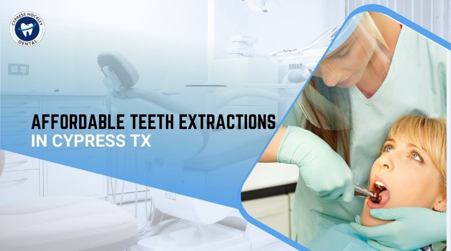 Affordable Teeth Extractions in Cypress TX