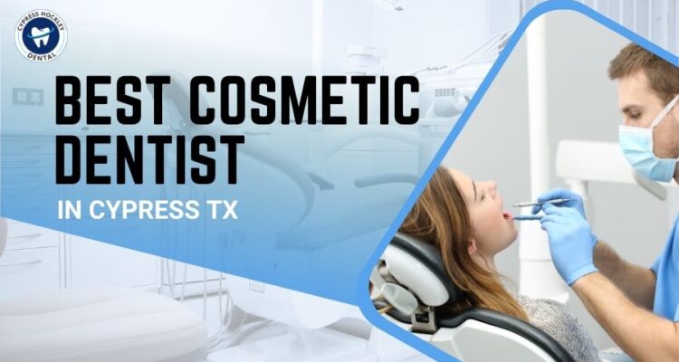 Best Cosmetic Dentist in Cypress TX