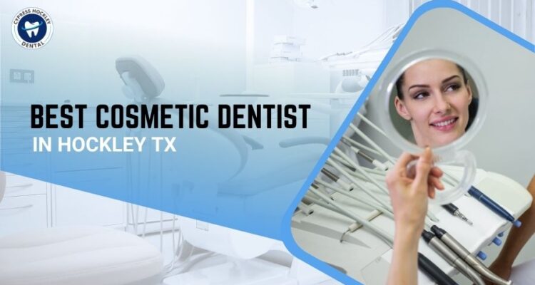 Best Cosmetic Dentist in Hockley TX