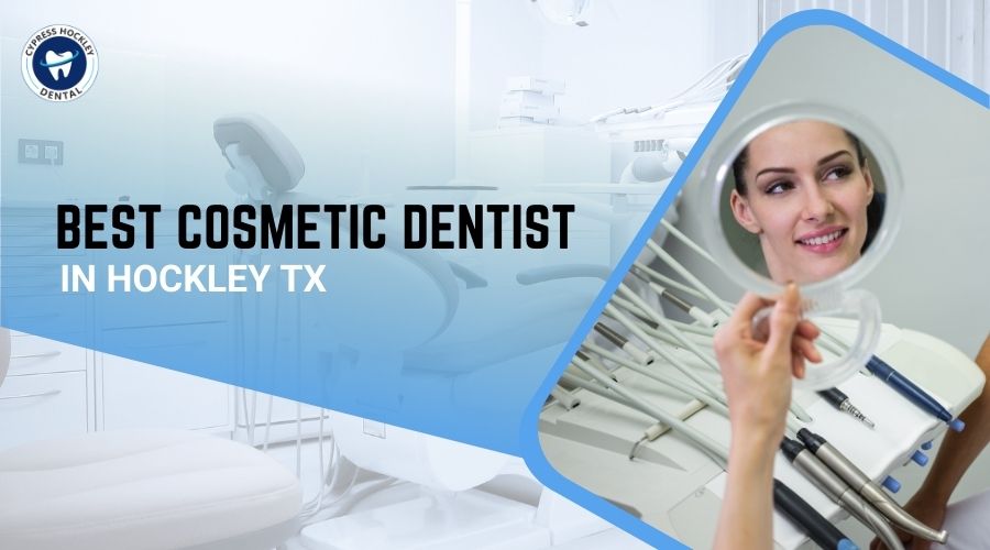 Best Cosmetic Dentist in Hockley TX