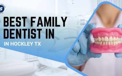 Best Family Dentist in Hockley TX