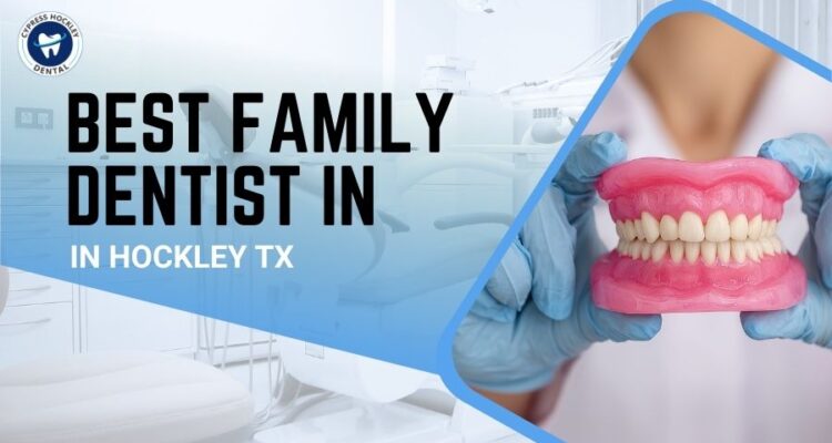 Best Family Dentist in Hockley TX