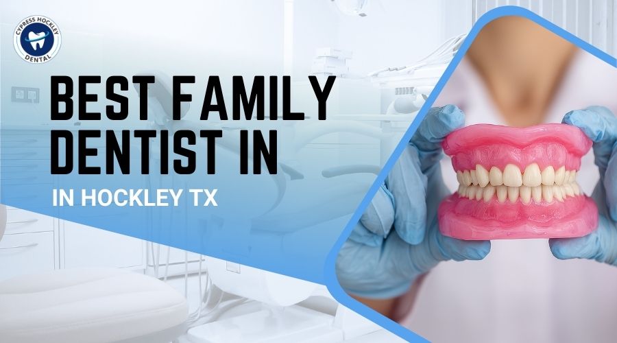 Best Family Dentist in Hockley TX