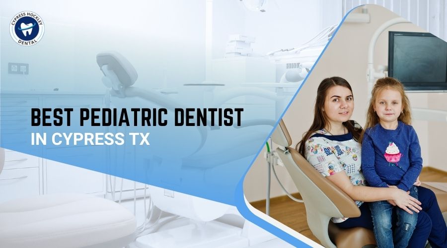 Best Pediatric Dentist in Cypress TX
