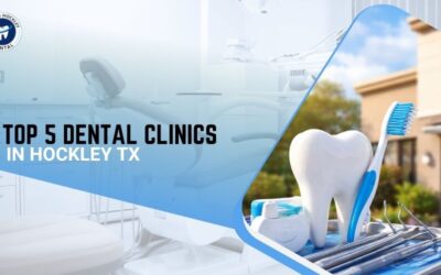 Top 5 Dental Clinics in Hockley Tx