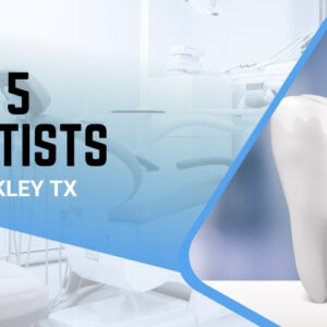 Top 5 Dentists in Hockley TX