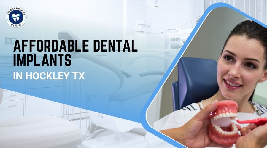 Affordable Dental Implants in Hockley TX