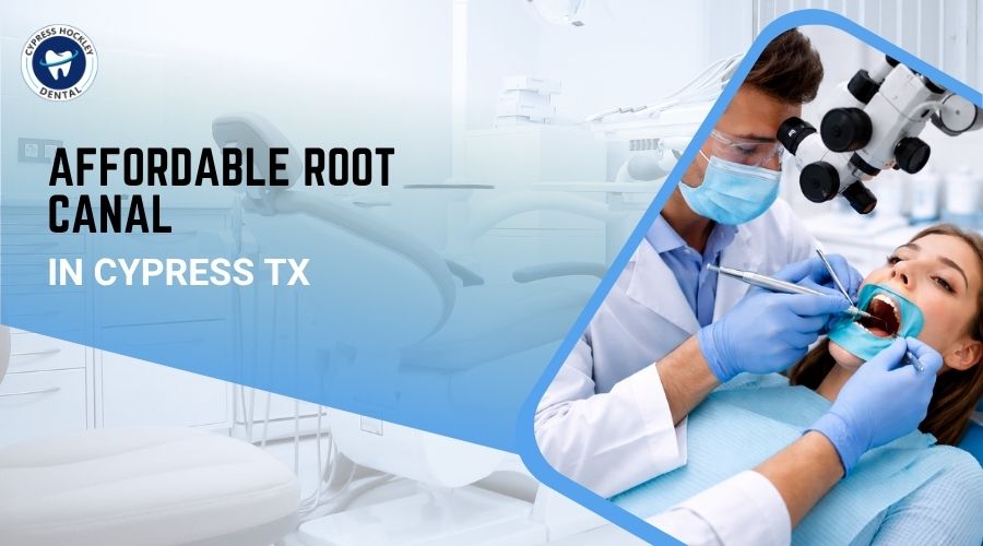 Affordable Root Canal in Cypress TX