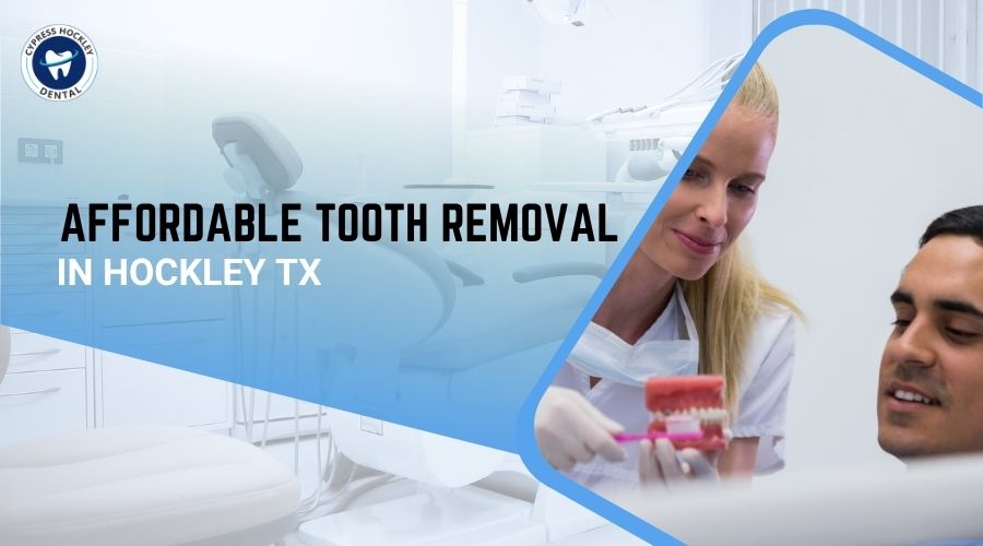 Affordable Tooth Removal in Hockley TX