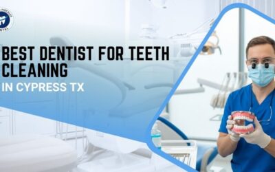 Best Dentist for Teeth Cleaning in Cypress TX