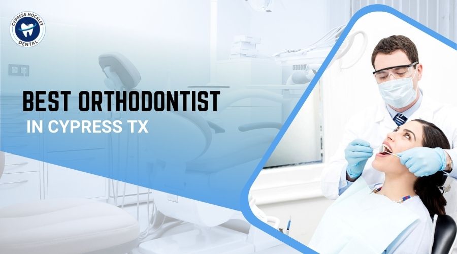 Best Orthodontist in Cypress TX