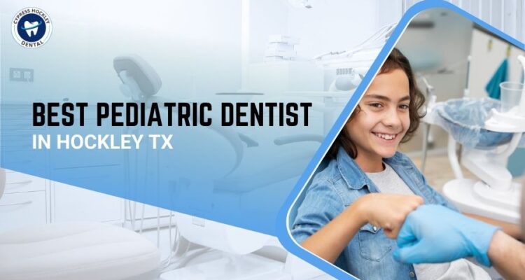 Best Pediatric Dentist in Hockley TX