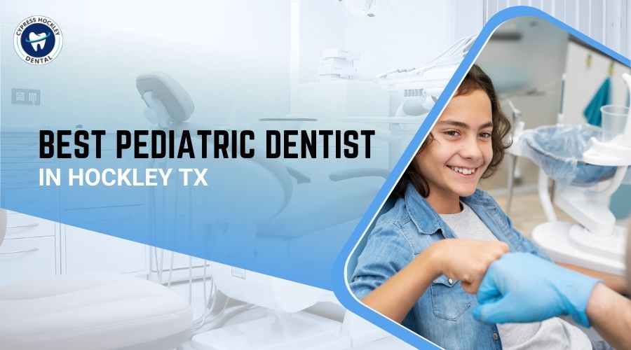 Best Pediatric Dentist in Hockley TX