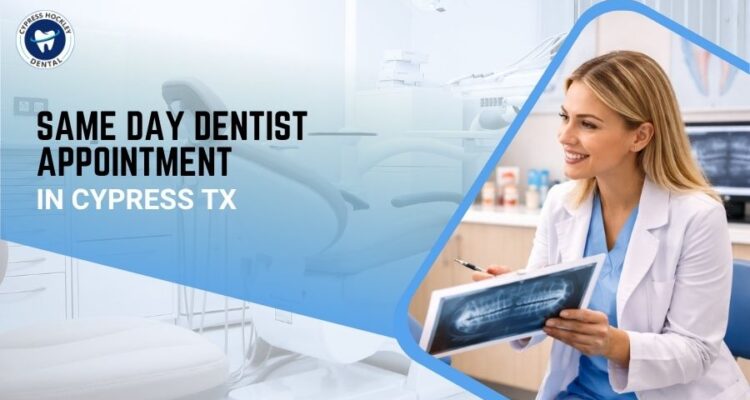 Same Day Dentist Appointment in Cypress TX