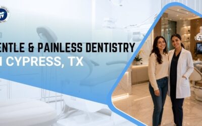 Gentle & Painless Dentistry in Cypress TX