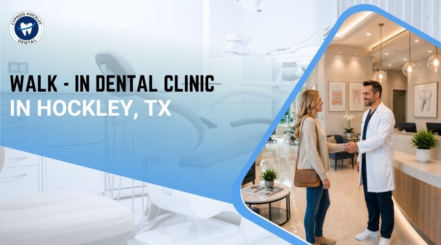Walk-In Dental Clinic in Hockley TX