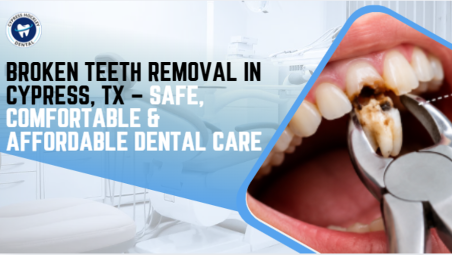 broken teeth removal cypress