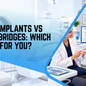 Dental Implants vs Dental Bridges: Which Is Right for You?