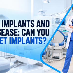 Dental Implants and Gum Disease: Can You Still Get Implants?